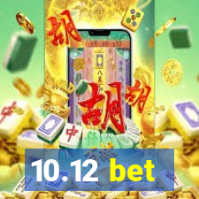 10.12 bet